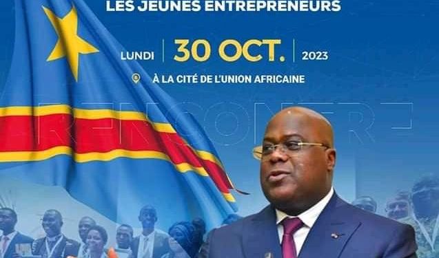 RDC : le Président de la République Félix Tshisekedi sera face aux jeunes entrepreneurs ce lundi 30 octobre 2023 à la Cité de l’Union Africaine