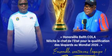 Qualification des léopards au Mondial : l’honorable Balth COLA félicite le chef de l’État pour son engagement total et appelle à la mobilisation générale pour la phase finale